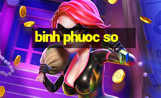 binh phuoc so