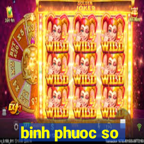 binh phuoc so