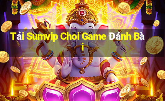 Tải Sumvip Choi Game Đánh Bài