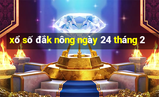 xổ số đắk nông ngày 24 tháng 2