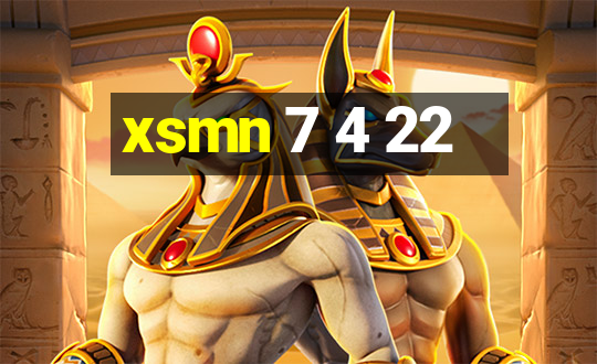 xsmn 7 4 22