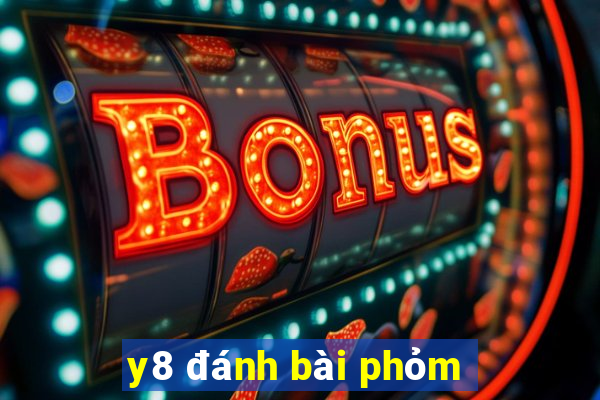 y8 đánh bài phỏm