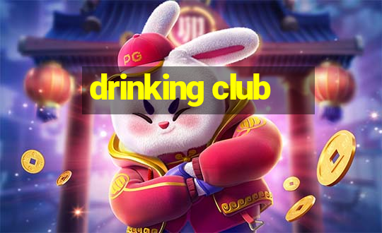 drinking club