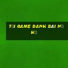 tải game danh bài nổ hũ