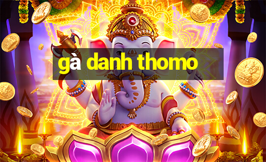 gà danh thomo