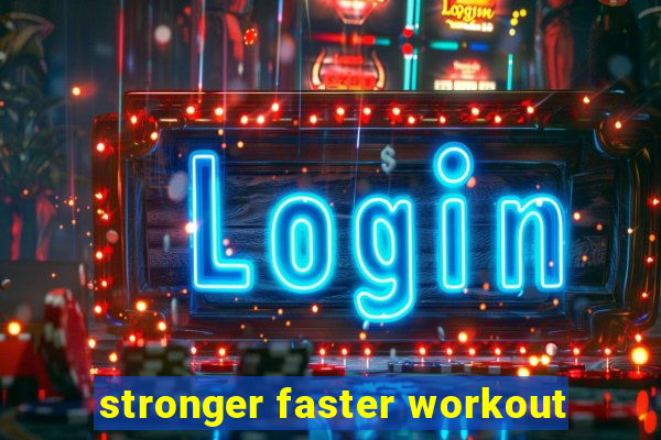 stronger faster workout