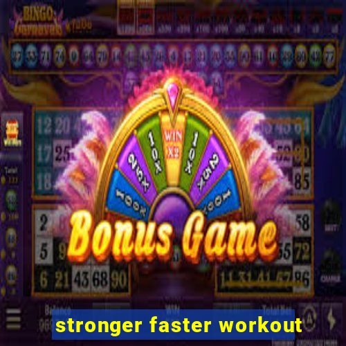 stronger faster workout