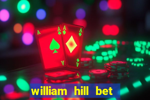 william hill bet 10 get 50