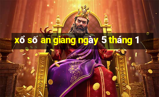 xổ số an giang ngày 5 tháng 1