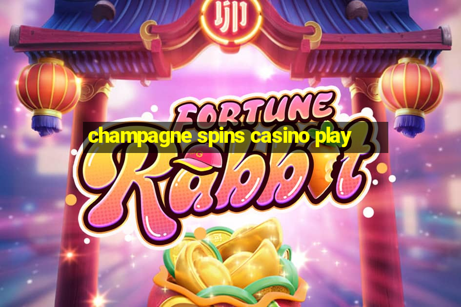 champagne spins casino play