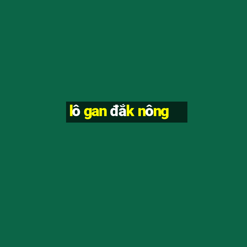 lô gan đắk nông