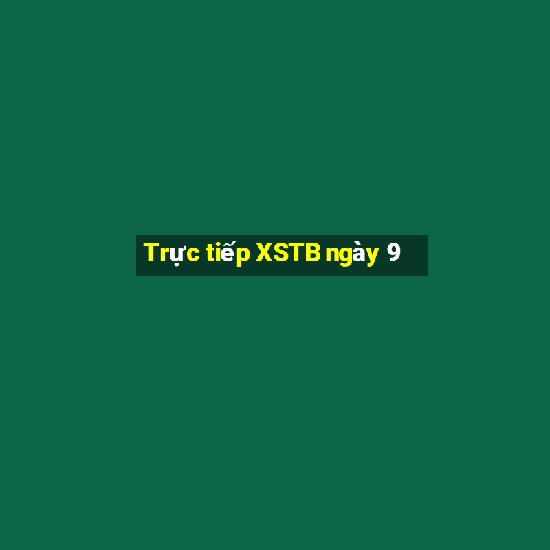 Trực tiếp XSTB ngày 9