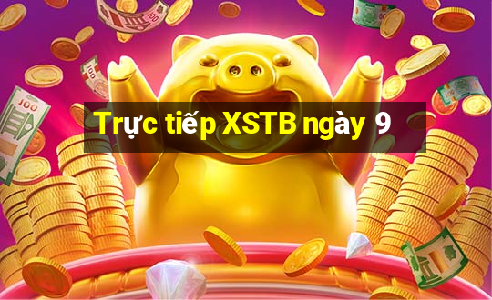 Trực tiếp XSTB ngày 9