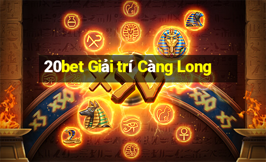 20bet Giải trí Càng Long