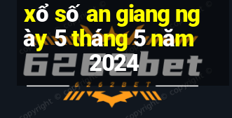 xổ số an giang ngày 5 tháng 5 năm 2024