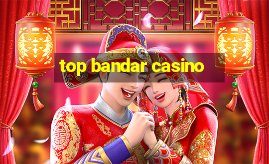 top bandar casino