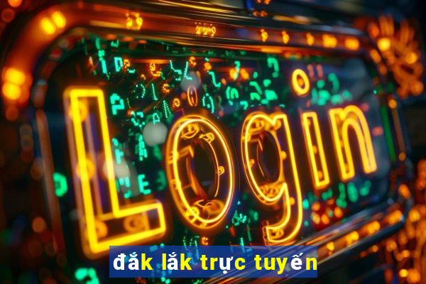 đắk lắk trực tuyến