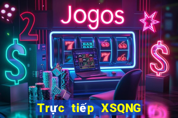 Trực tiếp XSQNG ngày 11