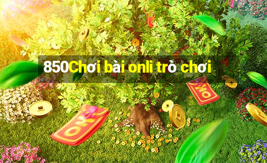 850Chơi bài onli trò chơi