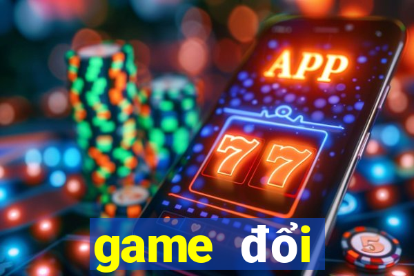 game đổi thưởng uy tín 2019