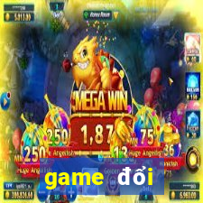 game đổi thưởng uy tín 2019