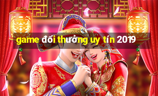 game đổi thưởng uy tín 2019