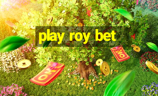 play roy bet