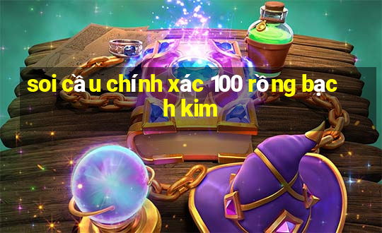 soi cầu chính xác 100 rồng bạch kim