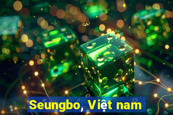 Seungbo, Việt nam