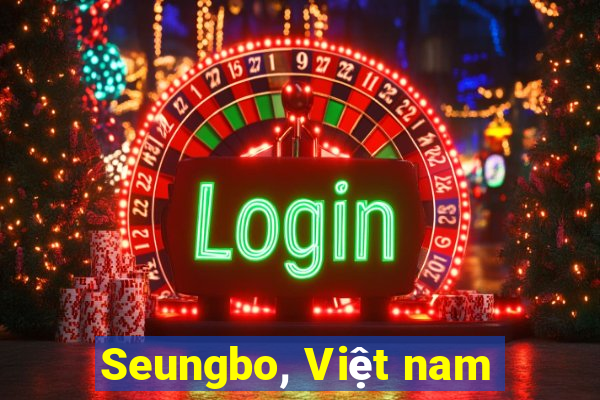 Seungbo, Việt nam