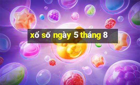 xổ số ngày 5 tháng 8