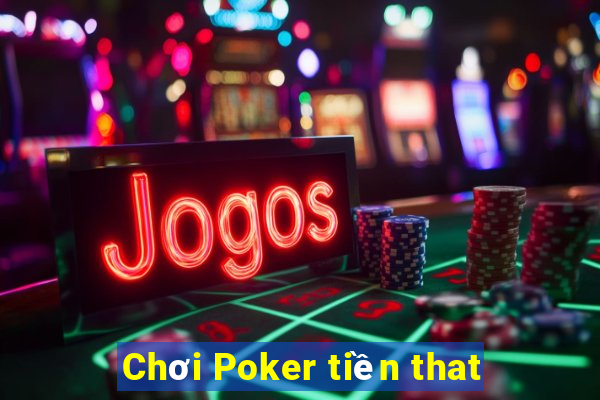 Chơi Poker tiền that