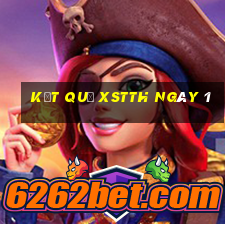 kết quả XSTTH ngày 1