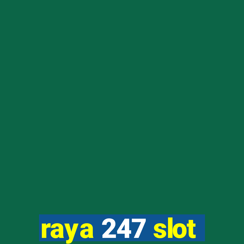 raya 247 slot