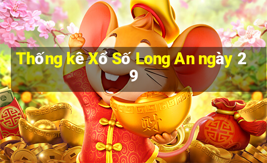 Thống kê Xổ Số Long An ngày 29