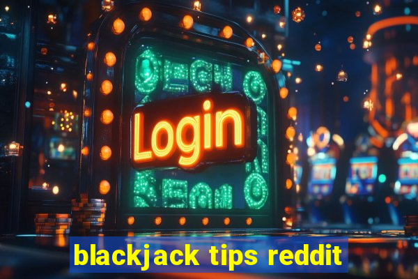 blackjack tips reddit