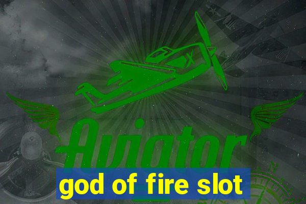 god of fire slot