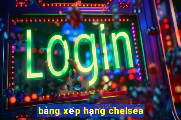 bảng xếp hạng chelsea