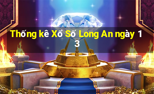 Thống kê Xổ Số Long An ngày 13