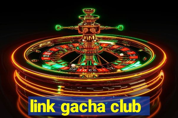 link gacha club