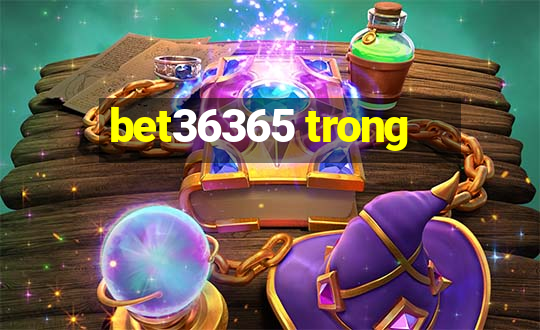 bet36365 trong