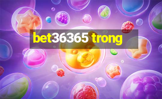 bet36365 trong