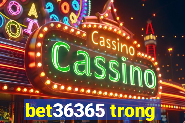 bet36365 trong