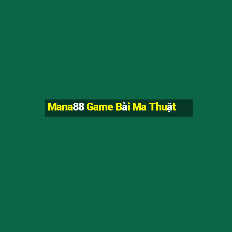 Mana88 Game Bài Ma Thuật