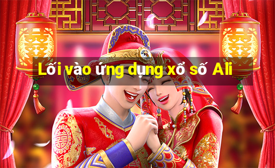 Lối vào ứng dụng xổ số Ali