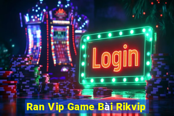 Ran Vip Game Bài Rikvip