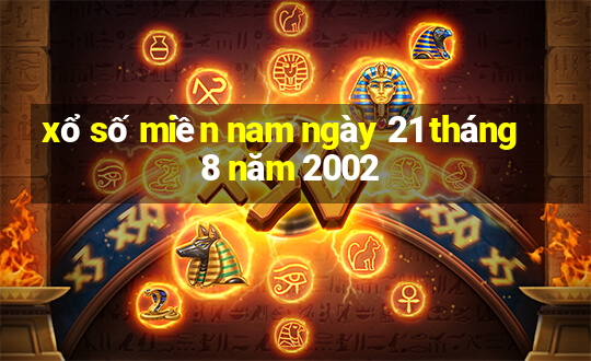 xổ số miền nam ngày 21 tháng 8 năm 2002