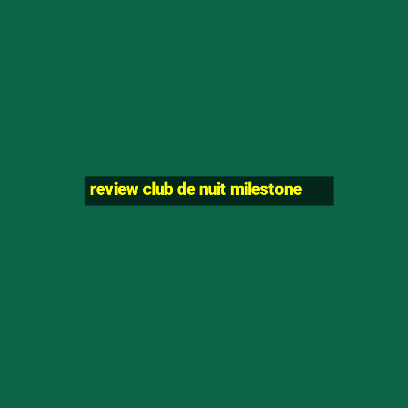 review club de nuit milestone