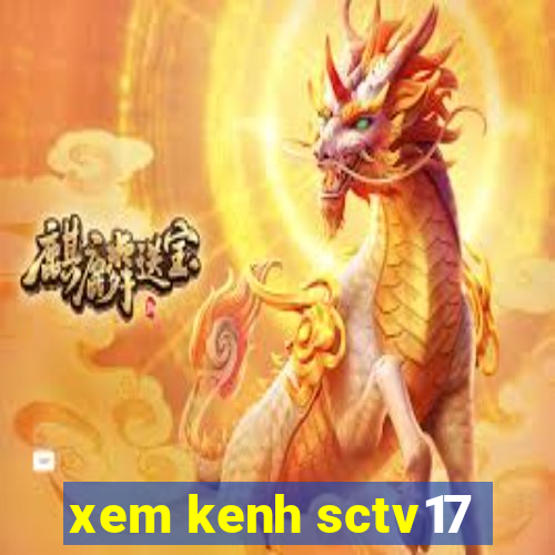 xem kenh sctv17