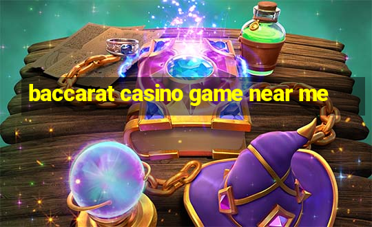 baccarat casino game near me